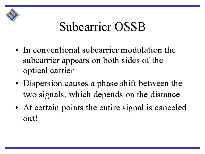 Subcarrier OSSB • In conventional subcarrier modulation the subcarrier appears on both sides of