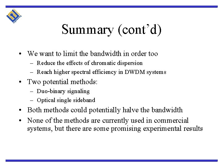 Summary (cont’d) • We want to limit the bandwidth in order too – Reduce