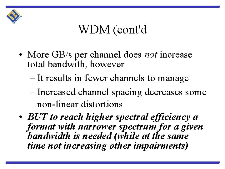 WDM (cont'd • More GB/s per channel does not increase total bandwith, however –