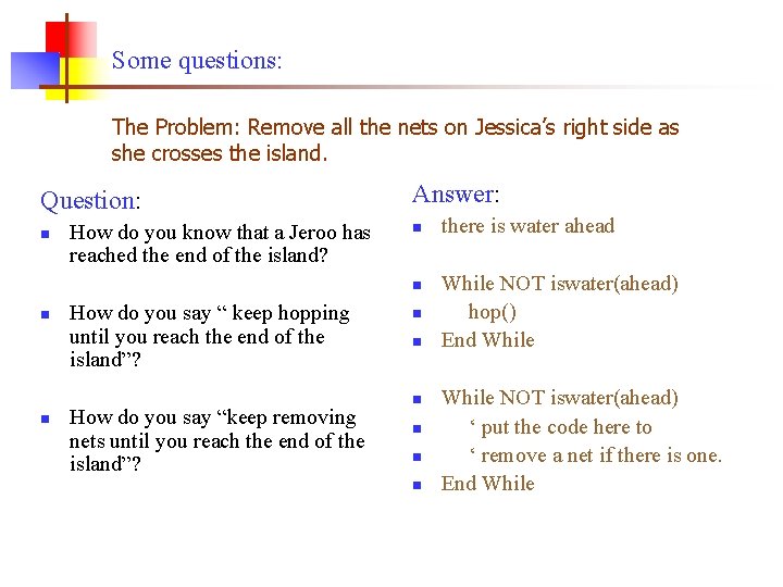 Some questions: The Problem: Remove all the nets on Jessica’s right side as she