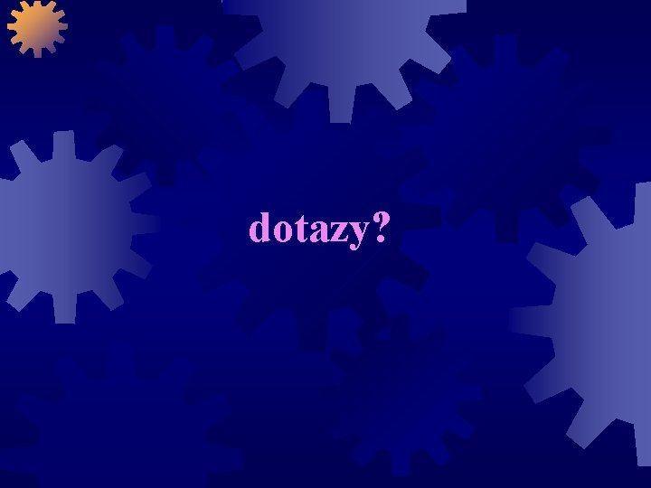 dotazy? 