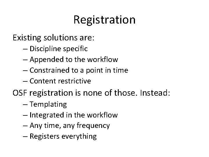Registration Existing solutions are: – Discipline specific – Appended to the workflow – Constrained