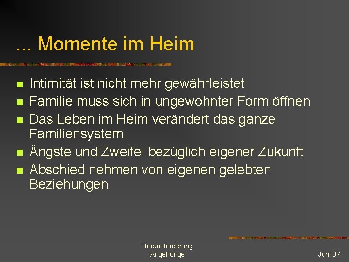 . . . Momente im Heim n n n Intimität ist nicht mehr gewährleistet