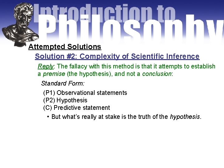 Attempted Solutions Solution #2: Complexity of Scientific Inference Reply: The fallacy with this method