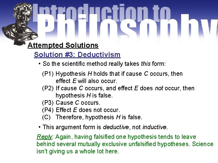 Attempted Solutions Solution #3: Deductivism • So the scientific method really takes this form: