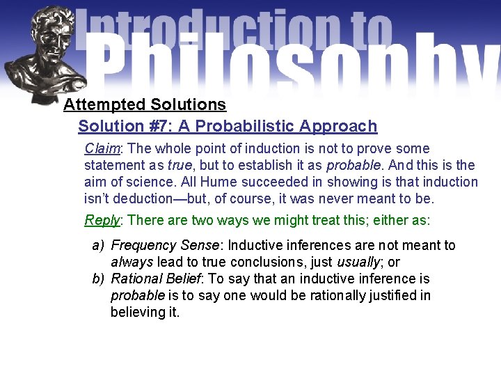 Attempted Solutions Solution #7: A Probabilistic Approach Claim: The whole point of induction is
