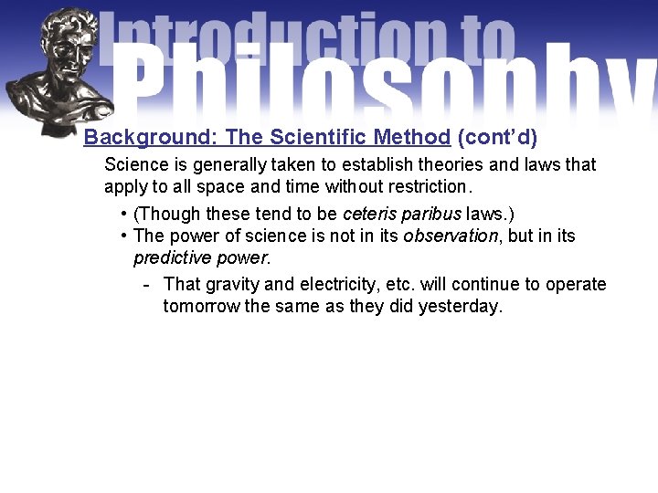 Background: The Scientific Method (cont’d) Science is generally taken to establish theories and laws