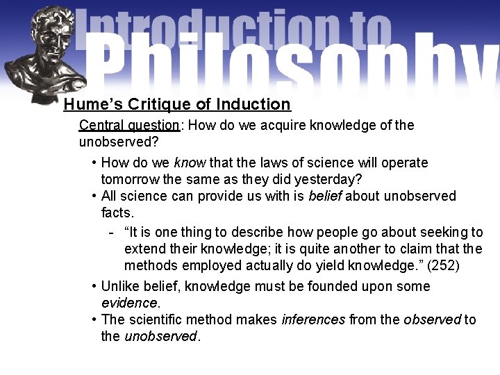 Hume’s Critique of Induction Central question: How do we acquire knowledge of the unobserved?