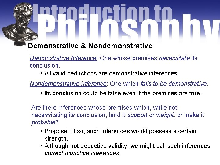 Demonstrative & Nondemonstrative Demonstrative Inference: One whose premises necessitate its conclusion. • All valid