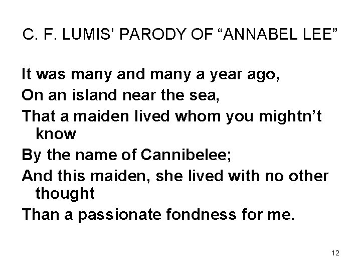 C. F. LUMIS’ PARODY OF “ANNABEL LEE” It was many and many a year