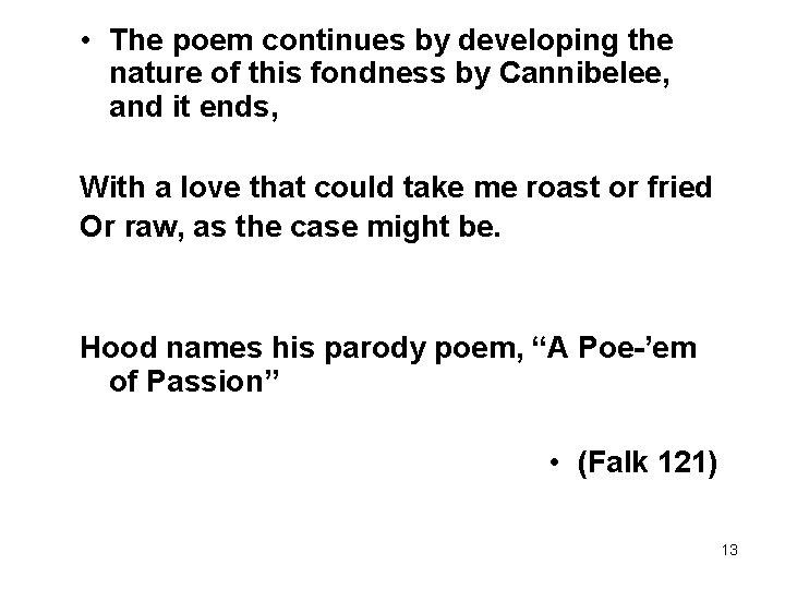 • The poem continues by developing the nature of this fondness by Cannibelee,