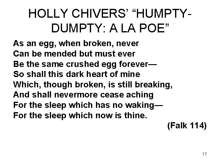 HOLLY CHIVERS’ “HUMPTYDUMPTY: A LA POE” As an egg, when broken, never Can be