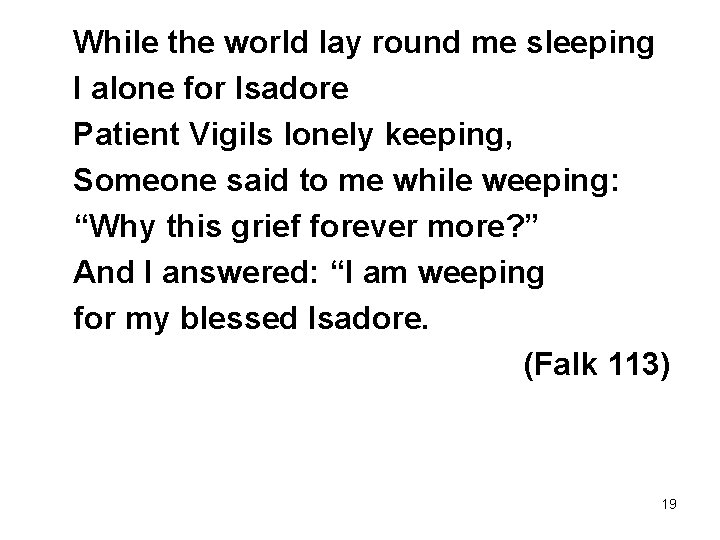 While the world lay round me sleeping I alone for Isadore Patient Vigils lonely