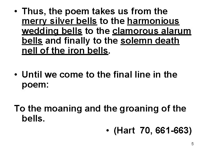  • Thus, the poem takes us from the merry silver bells to the