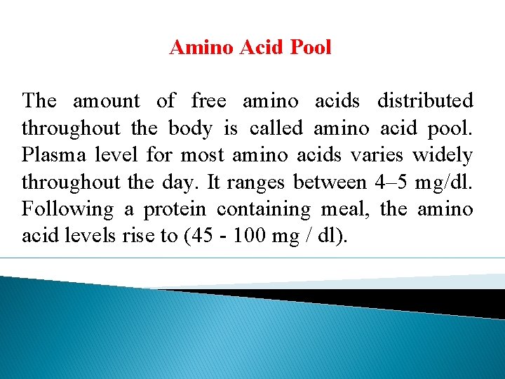 Amino Acid Pool The amount of free amino acids distributed throughout the body is