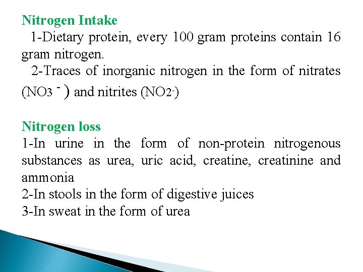 Nitrogen Intake 1 -Dietary protein, every 100 gram proteins contain 16 gram nitrogen. 2