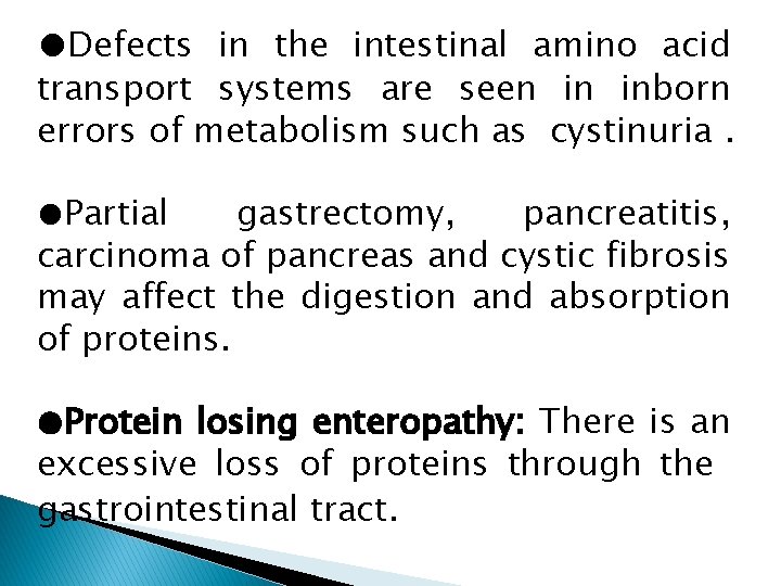 ●Defects in the intestinal amino acid transport systems are seen in inborn errors of