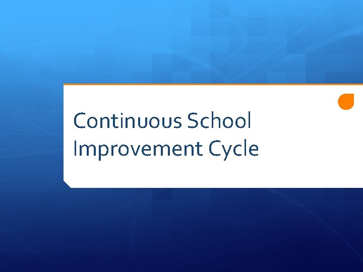 Continuous School Improvement Cycle 