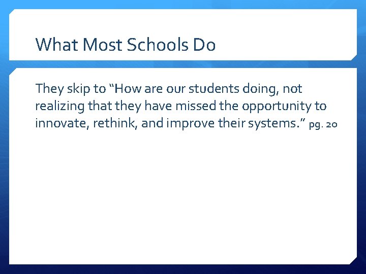 What Most Schools Do They skip to “How are our students doing, not realizing
