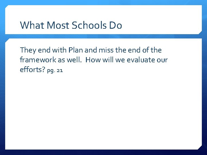 What Most Schools Do They end with Plan and miss the end of the