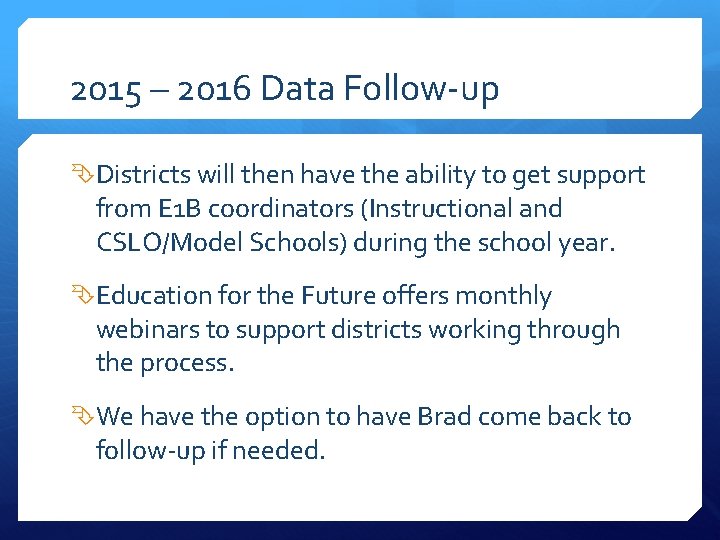 2015 – 2016 Data Follow-up Districts will then have the ability to get support