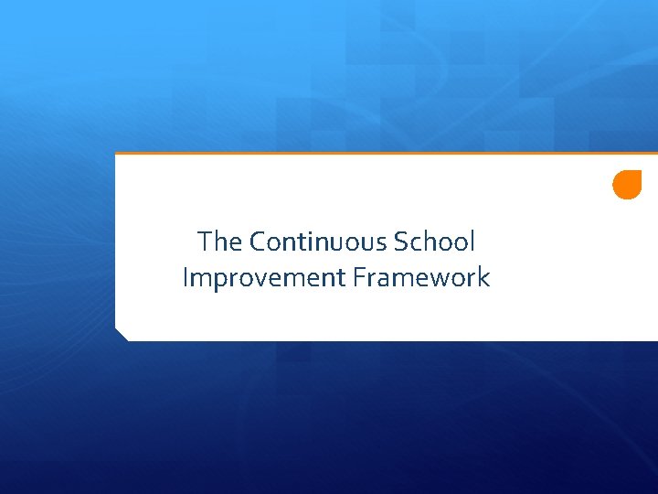 The Continuous School Improvement Framework 