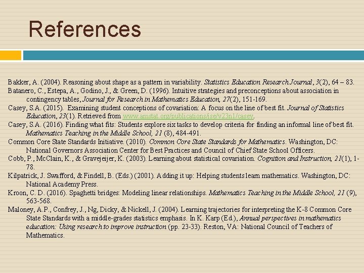 References Bakker, A. (2004). Reasoning about shape as a pattern in variability. Statistics Education