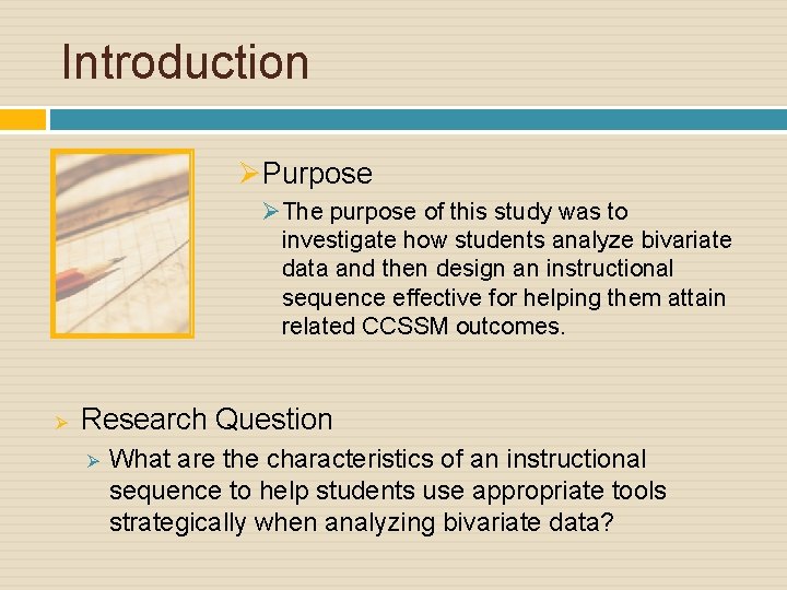 Introduction ØPurpose ØThe purpose of this study was to investigate how students analyze bivariate