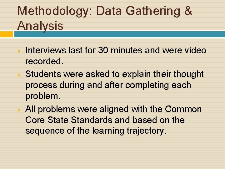 Methodology: Data Gathering & Analysis Ø Ø Ø Interviews last for 30 minutes and