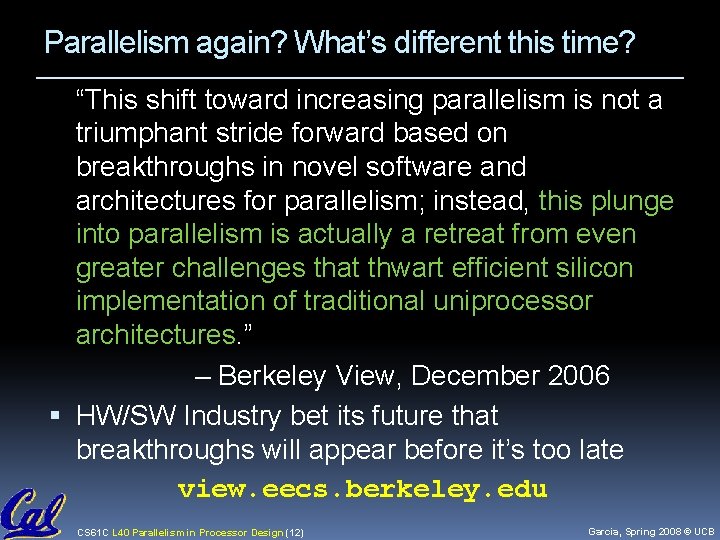 Parallelism again? What’s different this time? “This shift toward increasing parallelism is not a