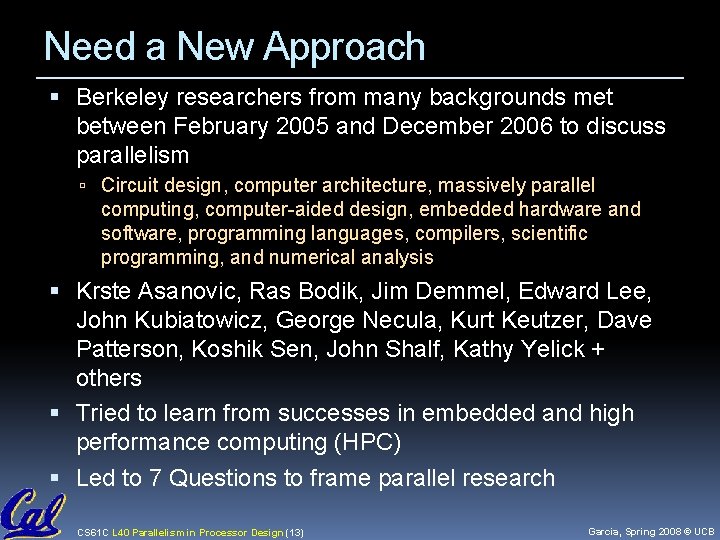 Need a New Approach Berkeley researchers from many backgrounds met between February 2005 and