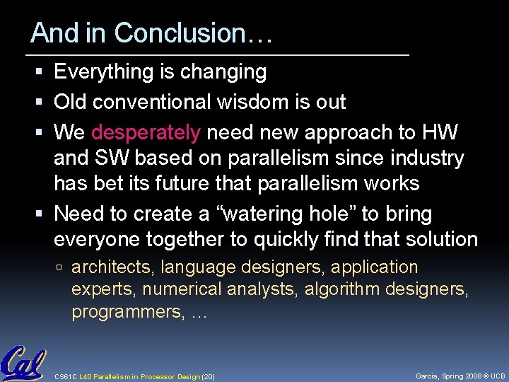And in Conclusion… Everything is changing Old conventional wisdom is out We desperately need
