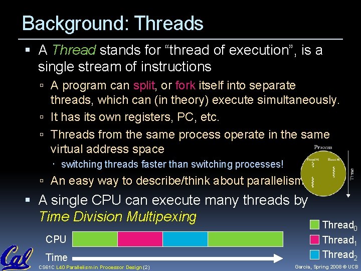 Background: Threads A Thread stands for “thread of execution”, is a single stream of