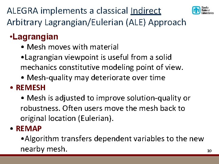 ALEGRA implements a classical Indirect Arbitrary Lagrangian/Eulerian (ALE) Approach • Lagrangian • Mesh moves