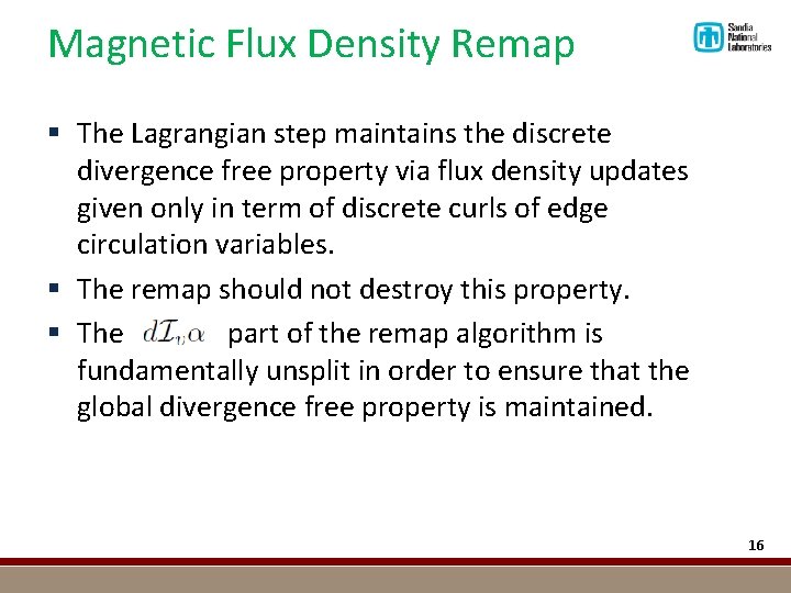 Magnetic Flux Density Remap § The Lagrangian step maintains the discrete divergence free property