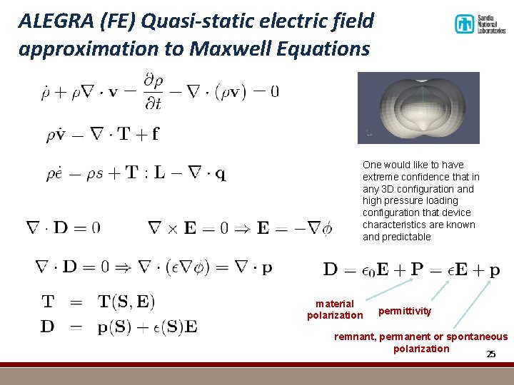 ALEGRA (FE) Quasi-static electric field approximation to Maxwell Equations One would like to have