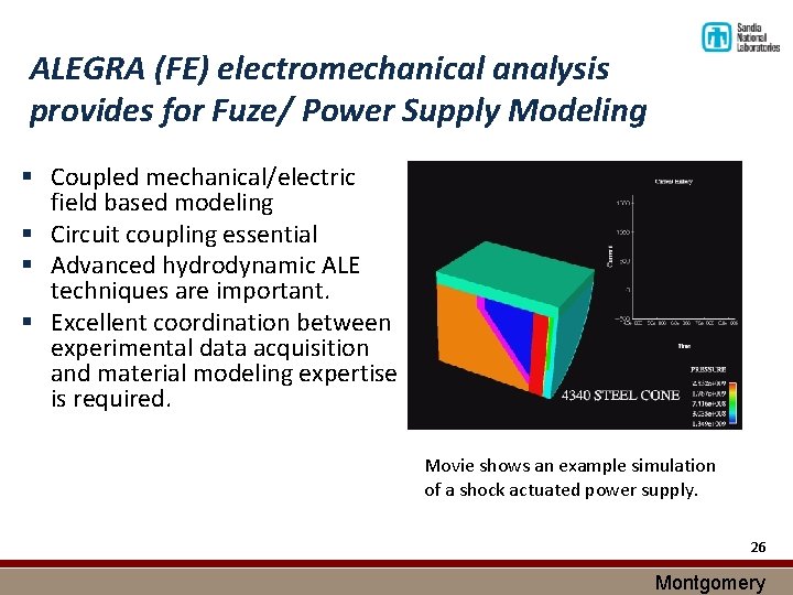 ALEGRA (FE) electromechanical analysis provides for Fuze/ Power Supply Modeling § Coupled mechanical/electric field