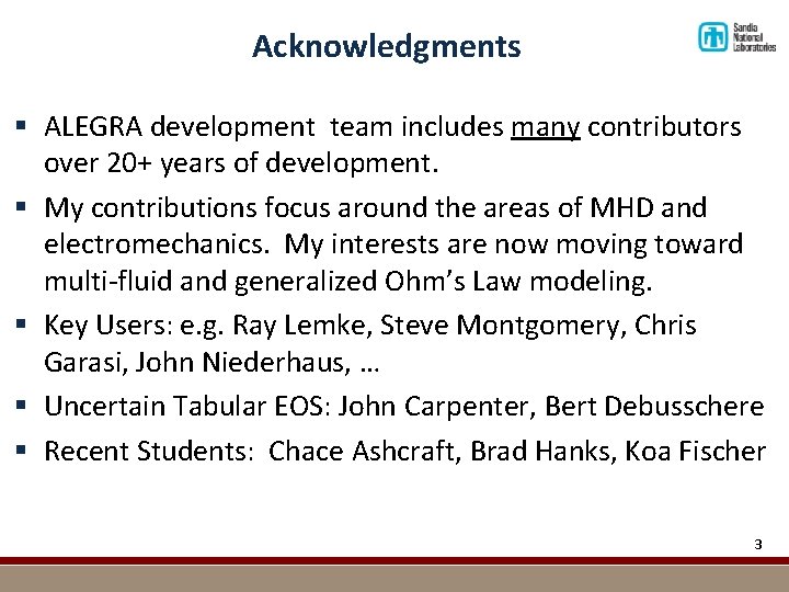 Acknowledgments § ALEGRA development team includes many contributors over 20+ years of development. §