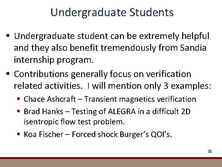 Undergraduate Students § Undergraduate student can be extremely helpful and they also benefit tremendously