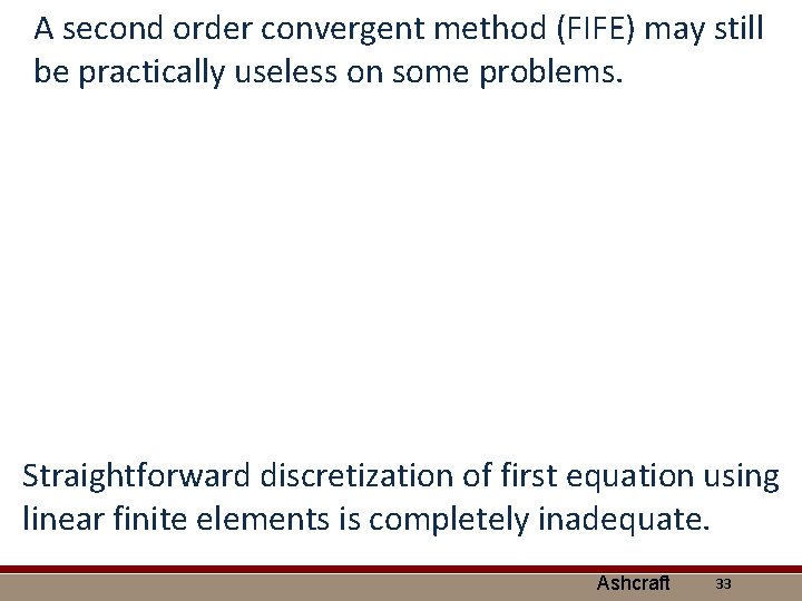 A second order convergent method (FIFE) may still be practically useless on some problems.