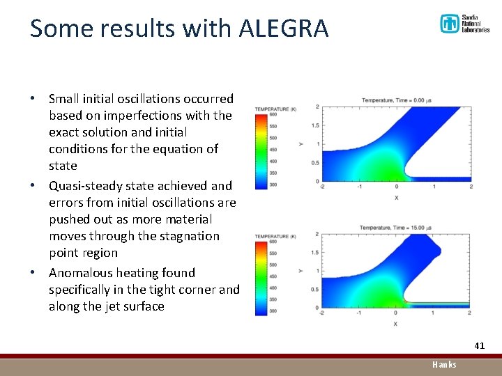 Some results with ALEGRA • Small initial oscillations occurred based on imperfections with the