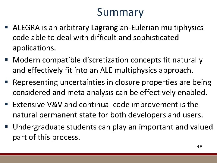 Summary § ALEGRA is an arbitrary Lagrangian-Eulerian multiphysics code able to deal with difficult