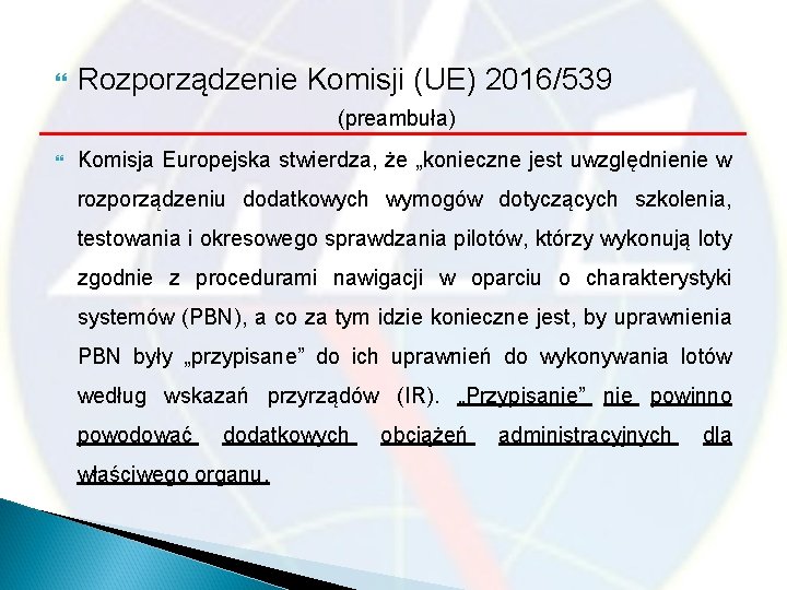  Rozporządzenie Komisji (UE) 2016/539 (preambuła) Komisja Europejska stwierdza, że „konieczne jest uwzględnienie w