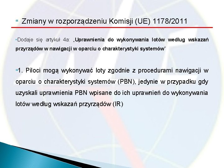  Zmiany w rozporządzeniu Komisji (UE) 1178/2011 Dodaje się artykuł 4 a: „Uprawnienia do