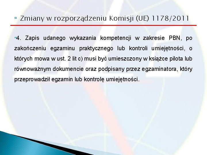  Zmiany w rozporządzeniu Komisji (UE) 1178/2011 4. Zapis udanego wykazania kompetencji w zakresie