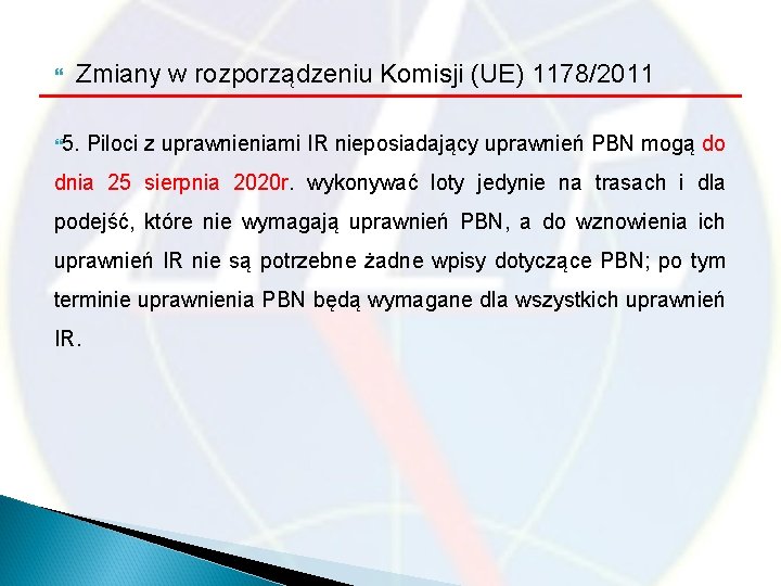  Zmiany w rozporządzeniu Komisji (UE) 1178/2011 5. Piloci z uprawnieniami IR nieposiadający uprawnień