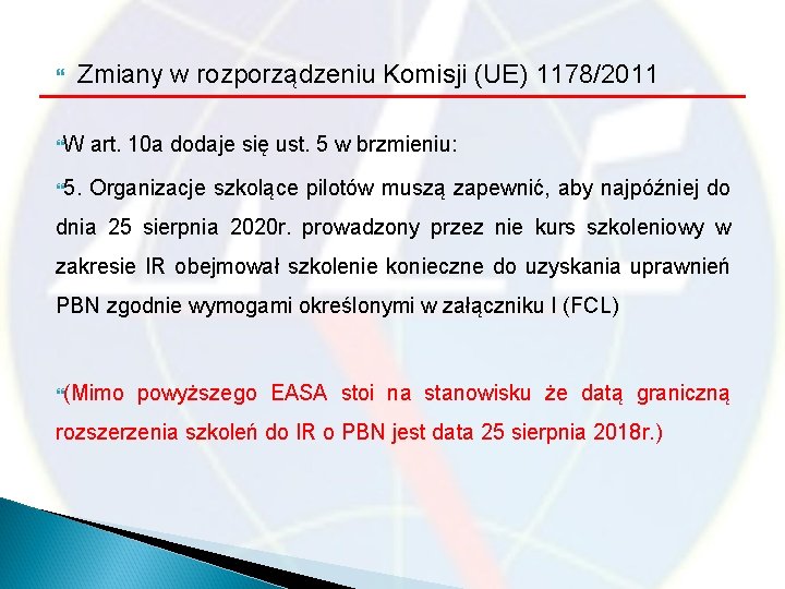  Zmiany w rozporządzeniu Komisji (UE) 1178/2011 W art. 10 a dodaje się ust.