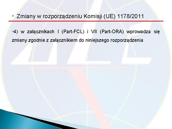  Zmiany w rozporządzeniu Komisji (UE) 1178/2011 4) w załącznikach I (Part-FCL) i VII