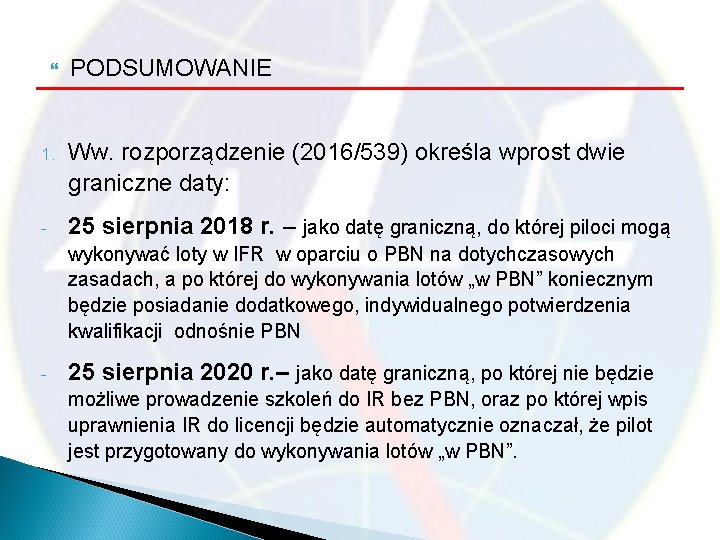  PODSUMOWANIE 1. Ww. rozporządzenie (2016/539) określa wprost dwie graniczne daty: - 25 sierpnia