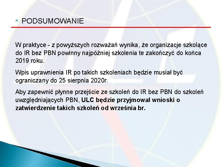  PODSUMOWANIE W praktyce - z powyższych rozważań wynika, że organizacje szkolące do IR